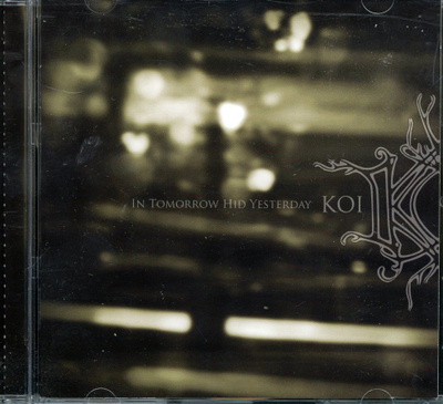 Koi : In Tomorrow Hid Yesterday