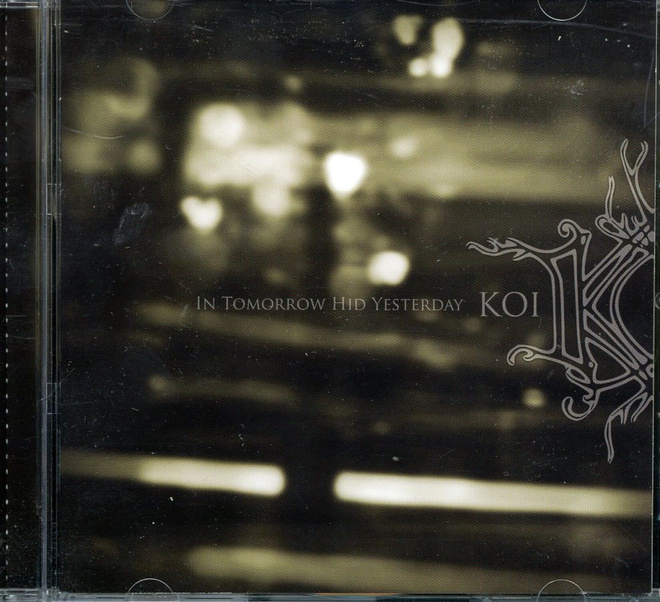 Koi : In Tomorrow Hid Yesterday