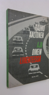 Rauno Aaltonen : Aja oikein liikenteessä
