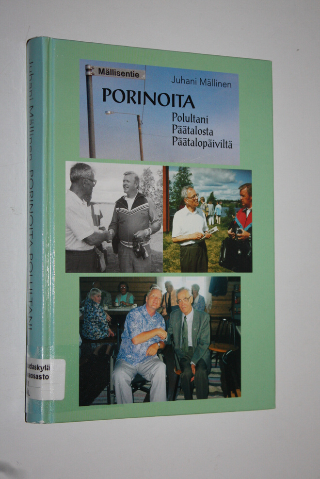 Juhani Mällinen : Porinoita polultani, Päätalosta, Päätal...