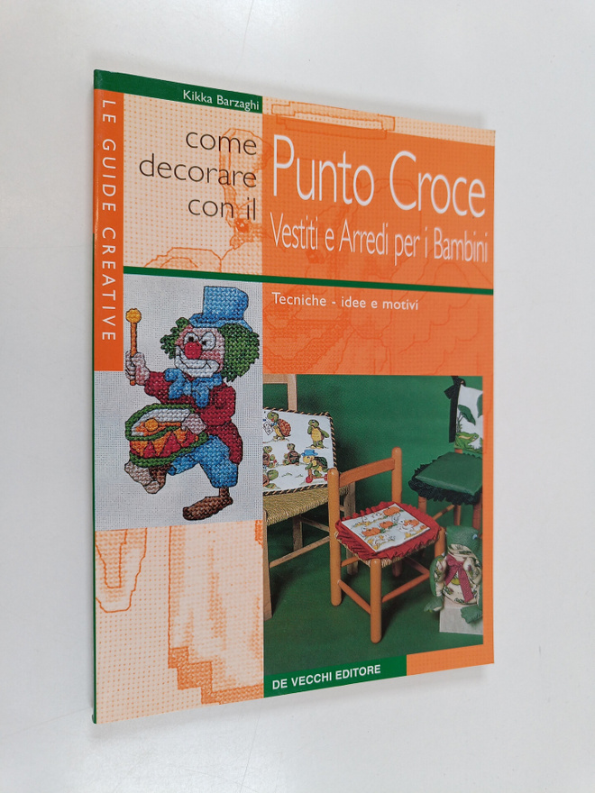 Kikka Barzaghi : Punto croce. Nuove idee e motivi per bam...
