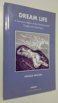 Donald Meltzer : Dream Life : a re-examination of the psy...
