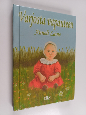 Anneli Laine : Varjosta vapauteen (signeerattu, tekijän o...