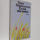 Tyyne Saastamoinen : En etsi vain itseäni : runoja - pikkukuva 1