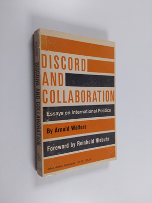 Arnold Wolfers : Discord and Collaboration - Essays on In...