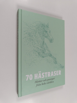 70 hästraser - hästar och ponnyer från hela världen