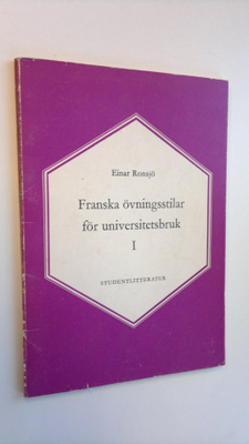 Einar Ronsjö : Franska övningsstilar för universitetsbruk 1