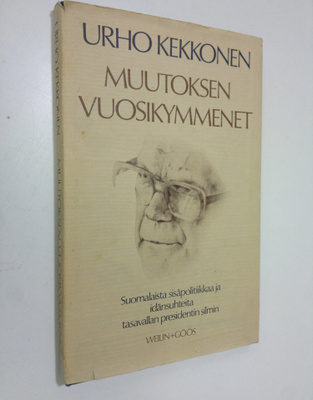 Urho Kekkonen : Muutoksen vuosikymmenet : suomalaista sis...