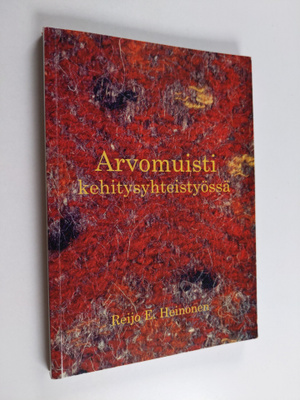 Reijo E. Heinonen : Arvomuisti kehitysyhteistyössä : kult...