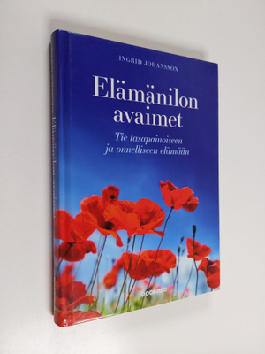 Ingrid Johansson : Elämänilon avaimet : tie tasapainoisee...