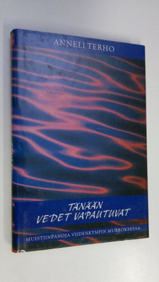 Anneli Terho : Tänään vedet vapautuvat