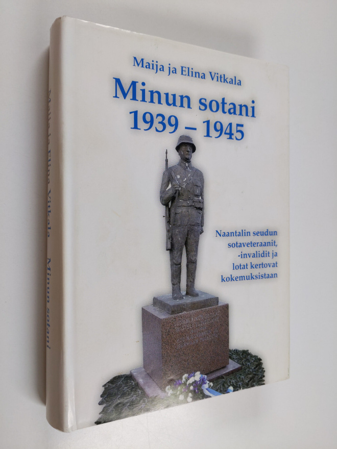 Maija Vitkala ym. : Minun sotani 1939-1945