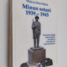 Maija Vitkala ym. : Minun sotani 1939-1945 - pikkukuva 1