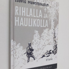 Ludvig Munsterhjelm : Rihlalla ja haulikolla - pikkukuva 1
