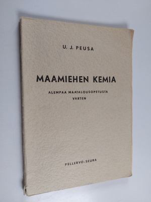 U. J. Peusa : Maamiehen kemia : alempaa maatalousopetusta...