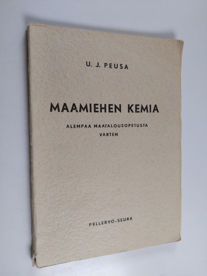 U. J. Peusa : Maamiehen kemia : alempaa maatalousopetusta...