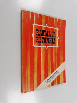 Juhani (toim.) Mäkelä : Rautaa ja retonkia