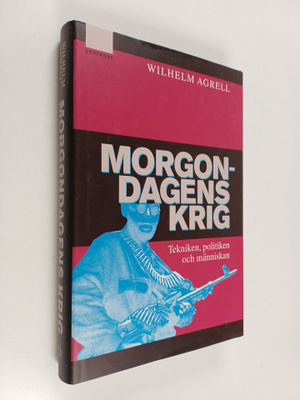 Wilhelm Agrell : Morgondagens krig : tekniken, politiken ...