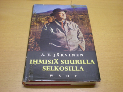 A.E. Järvinen: Ihmisiä suurilla selkosilla