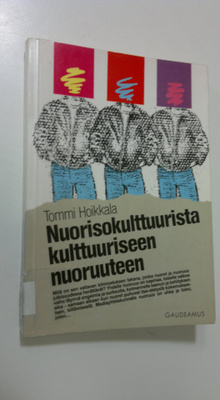 Tommi Hoikkala : Nuorisokulttuurista kulttuuriseen nuoruu...