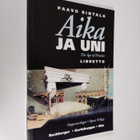 Paavo Rintala : Aika ja uni : oopperatrilogia = The age o... - pikkukuva 1