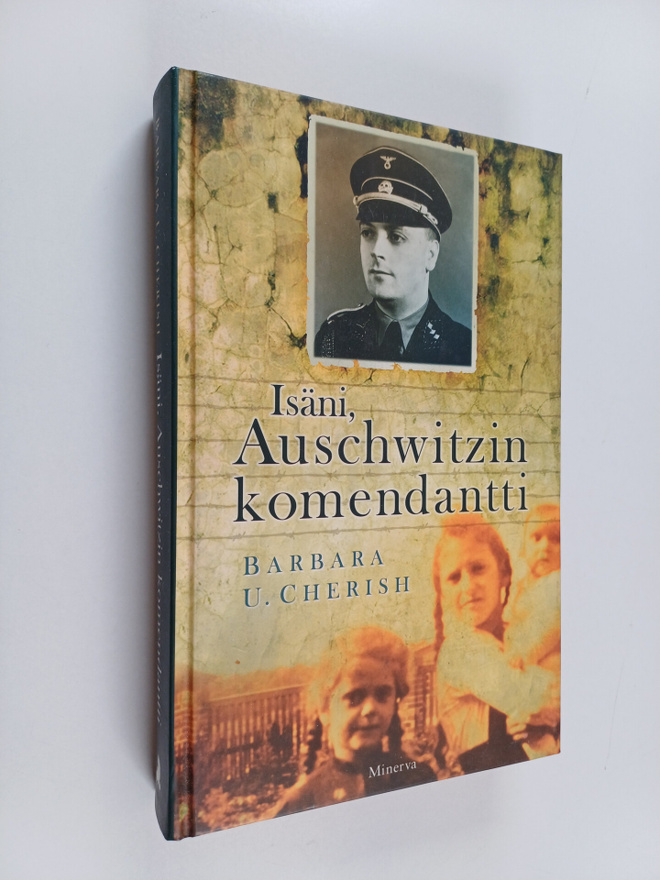 Barbara U. Cherish : Isäni, Auschwitzin komendantti