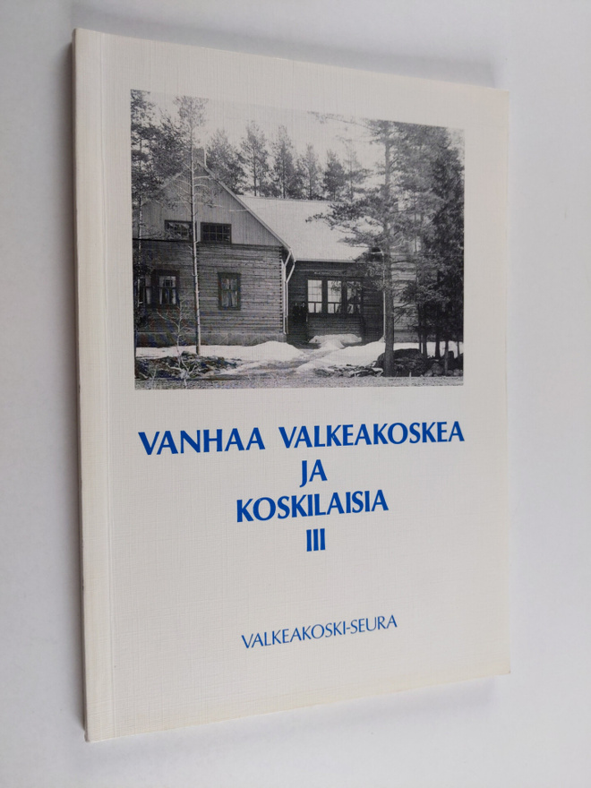 Vanhaa Valkeakoskea ja koskilaisia 3