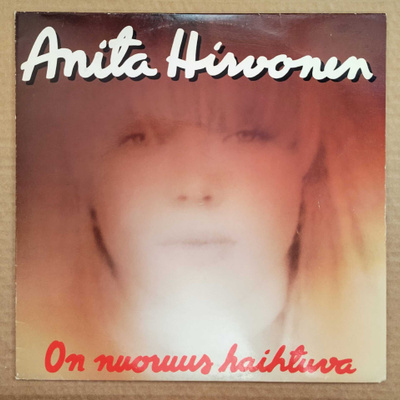ANITA HIRVONEN: On Nuoruus Haihtuva – Polarvox kok-LP 1983