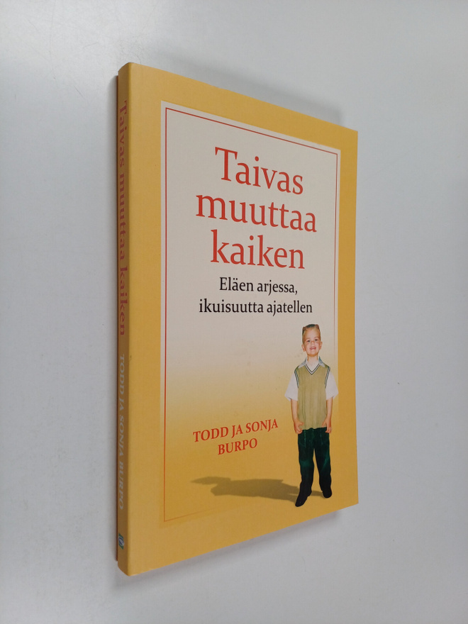 Todd Burpo ym. : Taivas muuttaa kaiken : eläen arjessa, i...