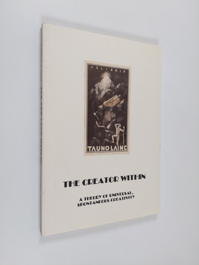 Tauno Laine : The Creator Within - A Theory of Universal,...