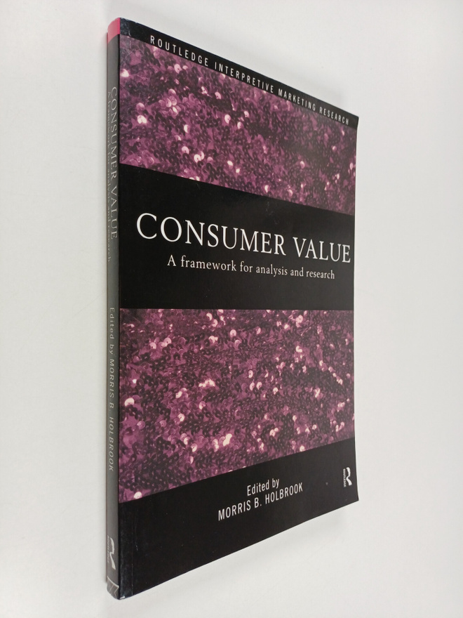 Morris B. Holbrook : Consumer value : a framework for ana...