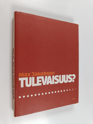 Max Jakobson : Tulevaisuus (signeerattu, tekijän omiste)