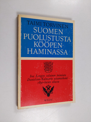 Taimi Torvinen : Suomen puolustusta Kööpenhaminassa : Ina...