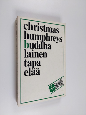 Christmas Humphreys : Buddhalainen tapa elää