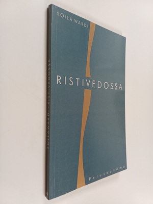 Soila Wardi : Ristivedossa : ilon ja kivun runoja