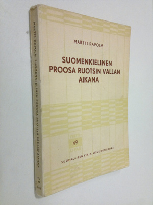 Martti Rapola : Suomenkielinen proosa Ruotsin vallan aikana