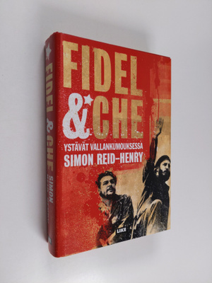 Simon Reid-Henry : Fidel & Che : ystävät vallankumouksessa