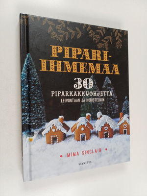 Mima Sinclair : Pipari-ihmemaa : 30 piparkakkuohjetta lei...