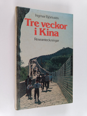 Ingmar Björksten : Tre veckor i Kina : reseanteckningar