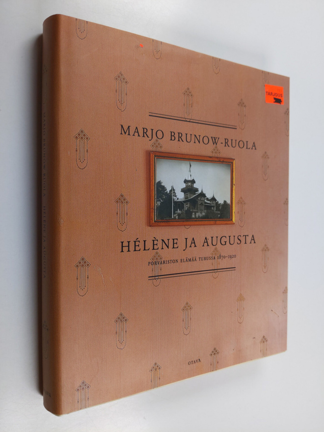 Marjo Brunow-Ruola : Helene ja Augusta : porvariston eläm...