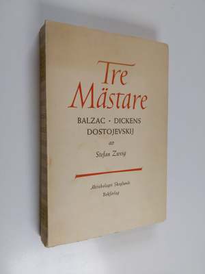 Stefan Zweig : Tre mästare : Balzac, Dickens, Dostojevskij