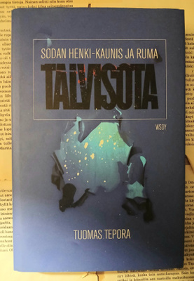 Tuomas Tepora - Sodan henki: Kaunis ja ruma talvisota (sid.)