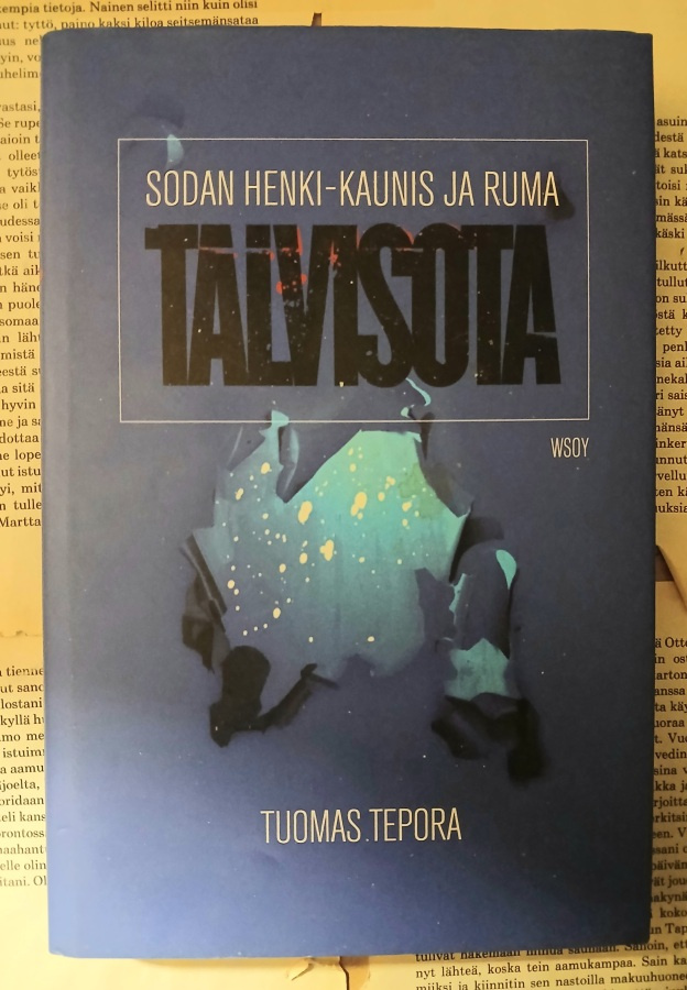 Tuomas Tepora - Sodan henki: Kaunis ja ruma talvisota (sid.)