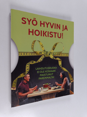Syö hyvin ja hoikistu! : laihdutusruoka ei ole koskaan ma...