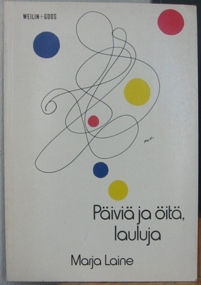 Marja Laine: Päiviä ja öitä, lauluja, Weilin+Göös 1981. 102s
