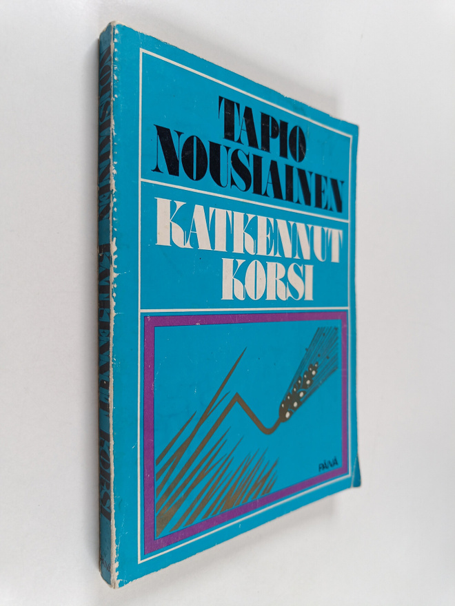 Tapio Nousiainen : Katkennut korsi : romaani