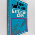 Tapio Nousiainen : Katkennut korsi : romaani - pikkukuva 1