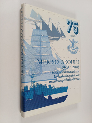 Visa Auvinen : Merisotakoulu 1930-2005 : laivapoikakoulut...