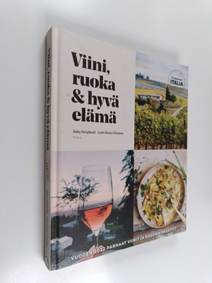 Juha Berglund : Viini, ruoka ja hyvä elämä. Teemamaa Italia