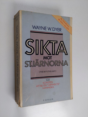 Wayne W. Dyer : Sikta mot stjärnorna eller Konsten att bl...